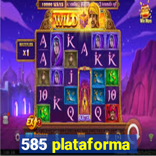 585 plataforma